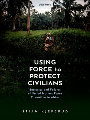 cover image of Using Force to Protect Civilians
